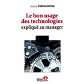 Le bon usage des technologies: expliqué au manager