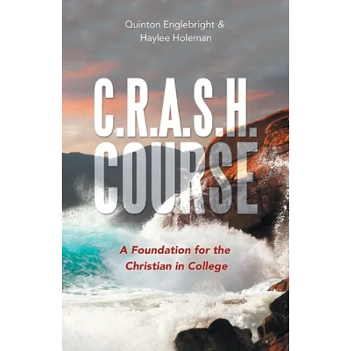 C.R.A.S.H. Course: A Foundation for the Christian in College