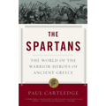 The Spartans: The World of the Warrior-Heroes of Ancient Greece