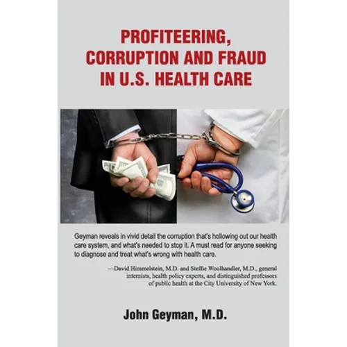 Profiteering, Corruption and Fraud in U. S. Health Care