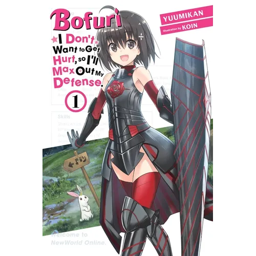 Bofuri: I Don't Want to Get Hurt, So I'll Max Out My Defense., Vol. 1 (Light Novel): Volume 1