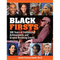 Black Firsts: 500 Years of Trailblazing Achievements and Ground-Breaking Events