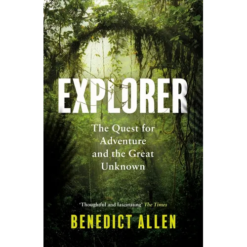 Explorer: The Quest for Adventure and the Great Unknown