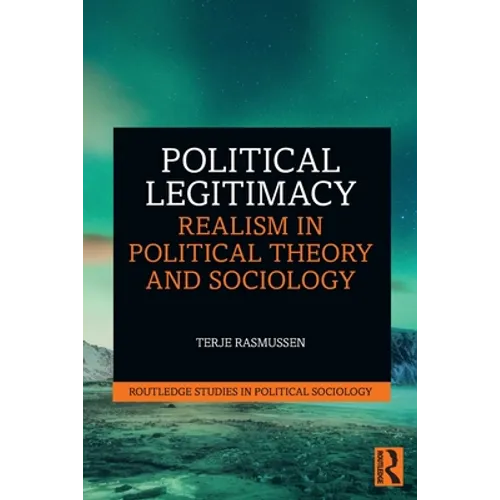 Political Legitimacy: Realism in Political Theory and Sociology