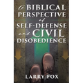 A Biblical Perspective of Self-Defense and Civil Disobedience