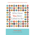 Who Have You Been Called to Be?: A Study on Coaching and Luther's Teaching on Vocation
