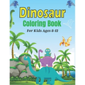 DINOSAUR Coloring Book For Kids Ages 8-12: 45 Cute Dino Illustrations With Facts. (Amazing Gift for Children's)