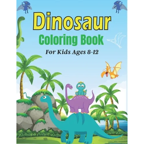DINOSAUR Coloring Book For Kids Ages 8-12: 45 Cute Dino Illustrations With Facts. (Amazing Gift for Children's)