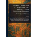 The Discovery and Conquest of the Molucco and Philippine Islands.