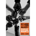 Alt-Labor and the New Politics of Workers' Rights