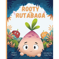 Rooty the Rutabaga: A Story About Vegetables, Inclusion and Seeing the Sunny Side of Life