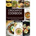 Crockpot Cookbook: Quick and Easy Recipes for Healthy Slow Cooker Meals (Easy Crockpot Recipes for Busy Families)