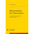 Metamorphose Des Metamorphoses: La Reecriture de la Version Z de l'Ovide Moralise