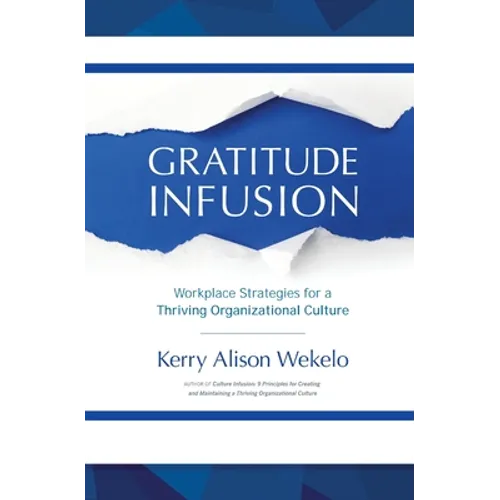 Gratitude Infusion: Workplace Strategies for a Thriving Organizational Culture