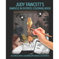Judy Fawcett's Damsels In Distress Coloring Book: De-Stress While Coloring My Damsels In Distress