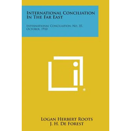 International Conciliation in the Far East: International Conciliation, No. 35, October, 1910