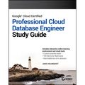 Google Cloud Certified Professional Cloud Database Engineer Study Guide