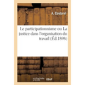 Le Participationnisme Ou La Justice Dans l'Organisation Du Travail