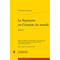 La Sepmaine Ou Creation Du Monde. Tome I
