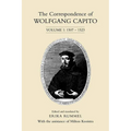 The Correspondence of Wolfgang Capito: Volume 1: 1507-1523