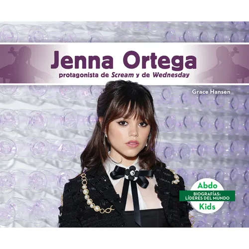 Jenna Ortega: Protagonista de Scream Y de Wednesday (Jenna Ortega: Scream Queen & Star of Wednesday): Protagonista de Scream Y de Wednesday