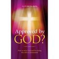 Approved by God?: How to serve God and live doing His will as commanded