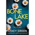 Bone Lake: An absolutely gripping, heart-pounding and twisty mystery and suspense thriller