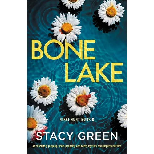 Bone Lake: An absolutely gripping, heart-pounding and twisty mystery and suspense thriller