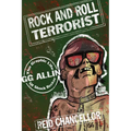 Rock and Roll Terrorist: The Graphic Life of Shock Rocker Gg Allin