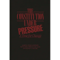 The Constitution Under Pressure: A Time for Change