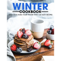 Winter Cookbook: Delicious Warm Your Winter with 140 Tasty Recipes