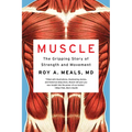 Muscle: The Gripping Story of Strength and Movement