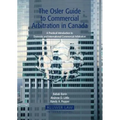 The Osler Guide to Commercial Arbitration in Canada: A Practical Introduction to Domestic and International Commercial Arbitration