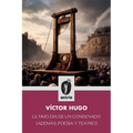 Último día de un condenado (Además: poesía y teatro)