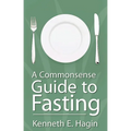 A Commonsense Guide to Fasting
