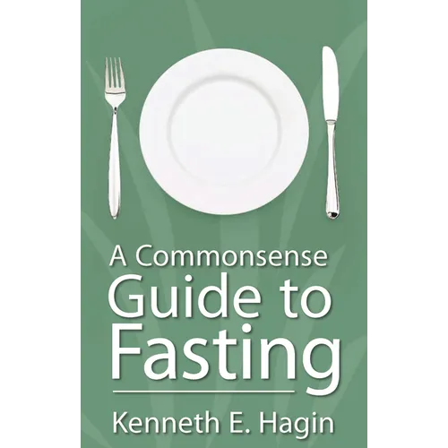 A Commonsense Guide to Fasting