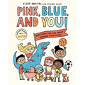 Pink, Blue, and You!: Questions for Kids about Gender Stereotypes