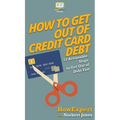 How to Get Out of Credit Card Debt: 12 Actionable Steps to Get Out of Debt Fast