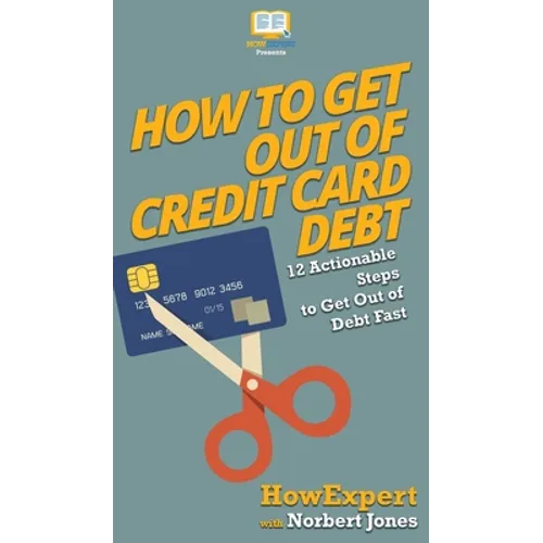 How to Get Out of Credit Card Debt: 12 Actionable Steps to Get Out of Debt Fast