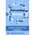 Overcoming Diabetes: Sending diabetes into remission
