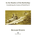 In the Shadow of the Battleship: Considering the Cruisers of World War II