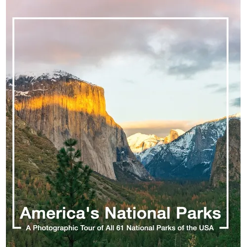 America's National Parks Book: A Photographic Tour of All 61 National Parks of the USA
