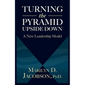 Turning the Pyramid Upside Down: A New Leadership Model