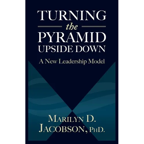 Turning the Pyramid Upside Down: A New Leadership Model