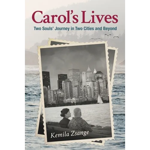 Carol's Lives: Two Soul's Journey in Two Cities and Beyond
