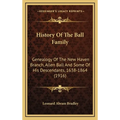 History Of The Ball Family: Genealogy Of The New Haven Branch, Allen Ball And Some Of His Descendants, 1638-1864 (1916)