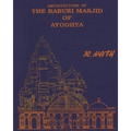 Architecture & Site of The Baburi Masjid of Ayodhya: (A Historical Critique)