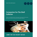Companion For The Shell Collector: Chitons, Tusk-Shells, Bivalves, Gastropods, Cephalopods, Brachiopods, Sea-Urchins, Starfish, Land-Snails & Freshwat