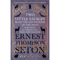 Two Little Savages - Being the Adventures of Two Boys who Lived as Indians and What They Learned