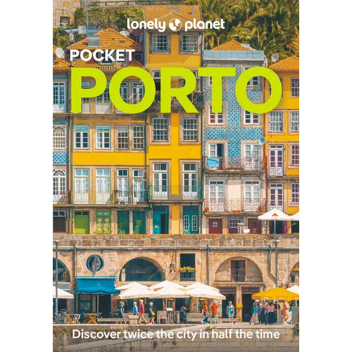 Lonely Planet Pocket Porto: Discover Twice the City in Half the Time Top Sights Maps & Walking Tours Covers Praia de Matosinhos, Vila Nova de Gaia, Cl - Paperback